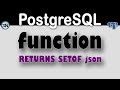 PostgreSQL -  Write a Function that uses RETURNS SETOF json.