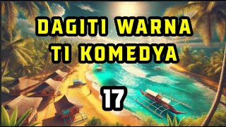 Dagiti Warna ti Komedya EP. 17 | NEW UPDATE 22/1 | ILOKANO DRAMA PODCAST