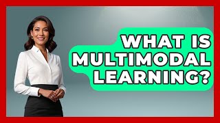 What Is Multimodal Learning? - Aspiring Teacher Guide