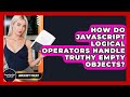 How Do JavaScript Logical Operators Handle Truthy Empty Objects? - JavaScript Toolkit