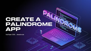 "Create a Palindrome App | HTML, CSS & JavaScript"
