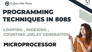 Programming Techniques in 8085 Microprocessor|Looping , Indexing , Counting ,Delay generation