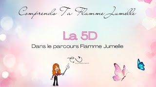 La 5D dans le parcours flamme jumelle