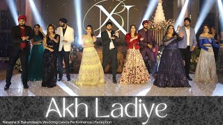 Akh Ladiye || Natasha & Bakshdeep's Wedding Dance Performance | Reception