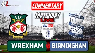 WREXHAM vs BIRMINGHAM Live Stream League One Football Commentary | Lineups \u0026 Livescores