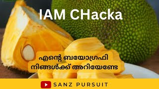 I AM Chacka | This is my Autobiography | രസകരമായ എന്റെ ആത്മകഥ നിങ്ങൾക്കും അറിയേണ്ടേ