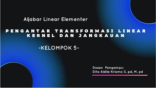 Pengantar Transformasi Linear, Sifat Transformasi Linear, Kernel & Jangkauan | Aljabar Linear KEL 5