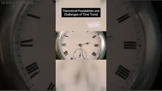 Theoretical Possibilities and Challenges of Time Travel  #jameswebbspacetelescope #nasa #time