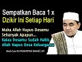 Sempatkan Baca 1x Dzikir Ini Setiap Hari || KH Muhammad Bakhiet