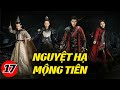 Nguyệt Hạ Mộng Tiên - Tập 17 | Dương Húc Văn, Dương Dung..| Phim Tiên Hiệp Cổ Trang Hay Nhất