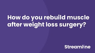 How do you rebuild muscle after weight loss surgery?