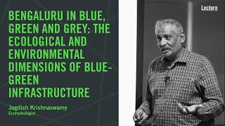 Bengaluru in Blue, Green and Grey | Lecture