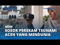 Kisah Cut Putri, Sosok Perekam Tsunami Aceh 2004 yang Berhasil Buka Mata Dunia, Lihat Air Pekat