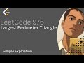 Largest Perimeter Triangle | Detailed Thought Process | Leetcode 976|Simple Explanation