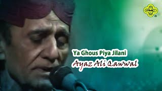 Ayaz Ali Qawwal | Ya Ghous Piya Jilani | Pakistani Qawwali Song