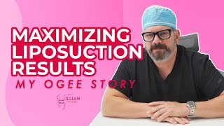 Maximizing Liposuction Results - My Ogee Story