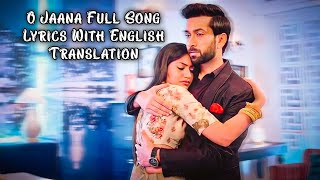 O jaana Full Song Lyrics With English Translation / Ishqbaaz / #ishqbaaz #ojaana #nakulmehta #sso