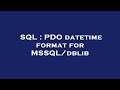 SQL : PDO datetime format for MSSQL/dblib