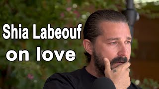 Shia Labeouf on love