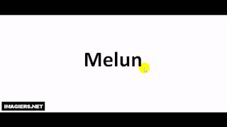 How to pronounce Melun