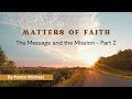 Faith Matters - The Message and the Mission - Part 2