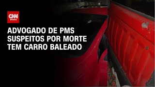 Advogado de PMs suspeitos por morte tem carro baleado | CNN PRIME TIME