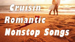 Cruisin Love Songs Nonstop Romantic Romantic Cruisin Love Songs Collection Memories Cruisin Songs