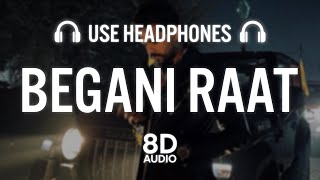 Begani Raat (8D AUDIO) - Arjan Dhillon | Punjabi Song 2023