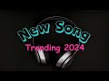 Trending Songs 2024 - New song 2024 | Not copyrighted  [no copyright sound - free Copyright music]