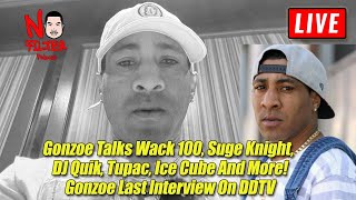 Gonzoe Talks Wack 100, Suge Knight, Tupac And Ice Cube Tension! Gonzoe Last Interview On DDTV