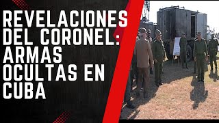 Revelaciones del Coronel: Armas Ocultas en Cuba | Cuba Primero