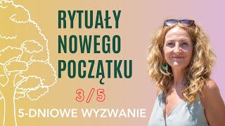 3/5 Rytuały Nowego Początku☯️Wyzwanie 5-dniowe