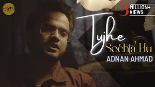 Tujhe Sochta Hoon | cover Adnan Ahmad | Sing Dil Se | Jannat 2 | Emraan Hashmi | KK