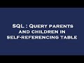 SQL : Query parents and children in self-referencing table