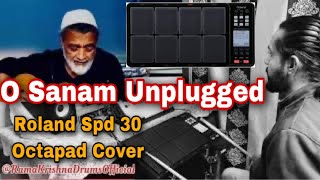 O Sanam - Lucky Ali | Unplugged Version | Roland Spd 30 Octapad Cover | RamaKrishna Drums