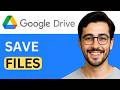 How To Save Files To Google Drive - Step-by-Step Guide (2026)