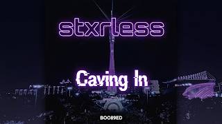 stxrless - Caving In | BOO89ED