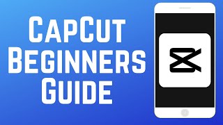 How to Use CapCut to Edit Video - Beginners Guide 2024