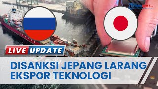 Rusia Digempur Sanksi Lagi, Jepang Larang Ekspor Semua Produk Teknologi Canggih ke Moskwa