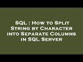 SQL : How to Split String by Character into Separate Columns in SQL Server