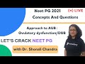 Approach To Aub : Ovulatory Dysfunction/dub | Target Neet Pg 2021 | Dr. Shonali Chandra
