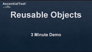 AscentialTest's Reusable Objects and Steps Reduce Test Maintenance