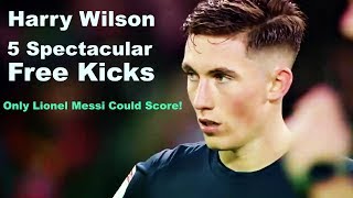 Harry Wilson Top 5 Spectacular Free Kicks Only Lionel Messi Could Score!