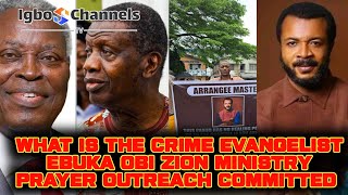 WHAT IS THE CRIME EVANGELIST EBUKA OBI ZION MINISTRY PRAYER OUTREACH COMMITTED