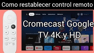 como restablecer control remoto Chromecast Google TV 4K y HD