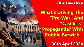 DFA Live Q&A: What’s Driving The “Pre-War” And “Cashless” Propaganda? With Robbie Barwick