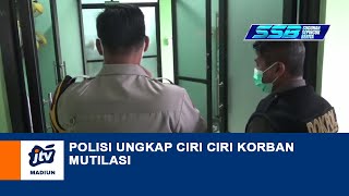 NGAWI - Polisi Ungkap Ciri Ciri Korban Mutilasi