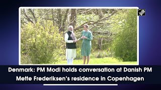 Denmark: PM Modi holds conversation at Danish PM Mette Frederiksen’s residence in Copenhagen