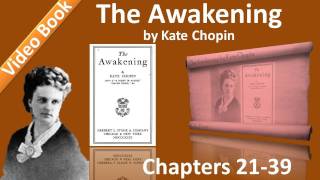 The Awakening Audiobook by Kate Chopin (Chs 21-39)