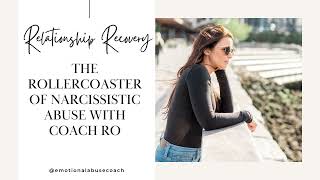 The Rollercoaster of Narcissistic Abuse with Coach Ro